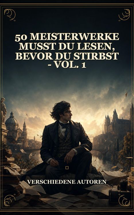 Produktbild: 50 Meisterwerke Musst Du Lesen, Bevor Du Stirbst - Vol. 1
