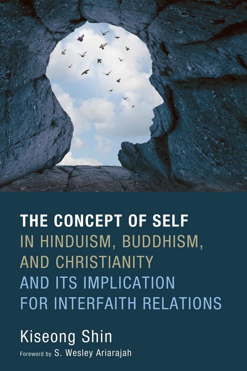 Produktbild: The Concept of Self in Hinduism, Buddhism, and Christianity and Its Implication for Interfaith Relations