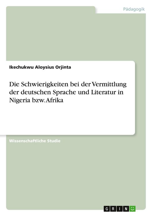 Produktbild: Die Schwierigkeiten bei der Vermittlung der deutschen Sprache und Literatur in Nigeria bzw. Afrika