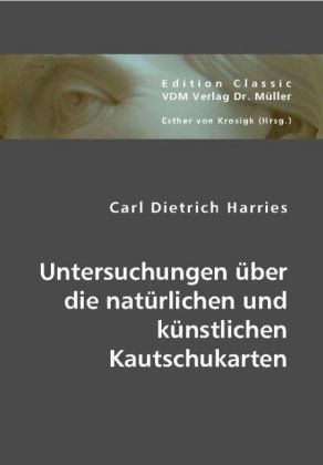 Untersuchungen ber die natrlichen und knstlichen Kautschukarten" online  kaufen