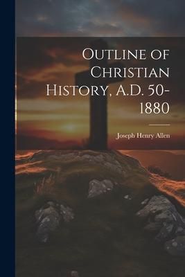 Produktbild: Outline of Christian History, A.D. 50-1880