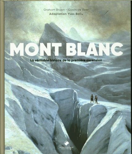 Produktbild: Mont Blanc : la v&eacute;ritable histoire de la premi&egrave;re ascension
