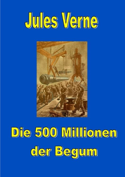 Produktbild: Jules Vernes au&szlig;ergew&ouml;hnliche Reiseromane / Die 500 Millionen der Begum
