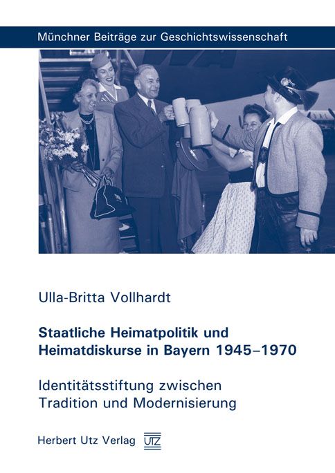 Produktbild: Staatliche Heimatpolitik und Heimatdiskurse in Bayern 1945-1970