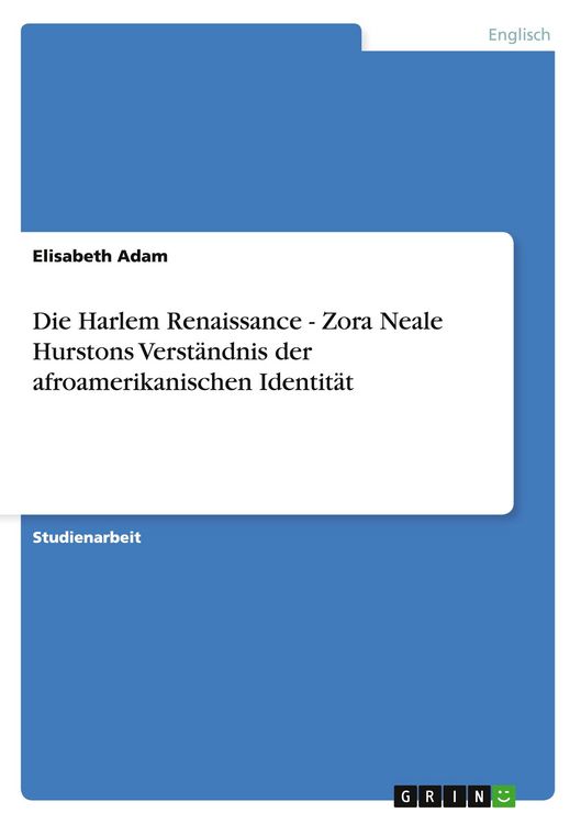 Produktbild: Die Harlem Renaissance - Zora Neale Hurstons Verst&auml;ndnis der afroamerikanischen Identit&auml;t
