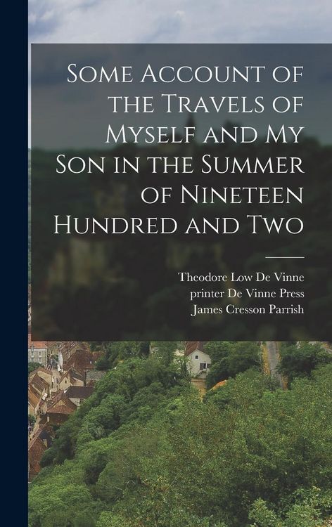Produktbild: Some Account of the Travels of Myself and my son in the Summer of Nineteen Hundred and Two