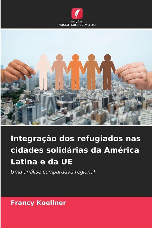 Produktbild: Integra&ccedil;&atilde;o dos refugiados nas cidades solid&aacute;rias da Am&eacute;rica Latina e da UE