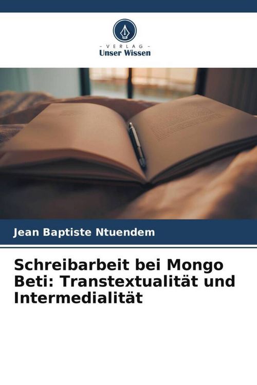 Produktbild: Schreibarbeit bei Mongo Beti: Transtextualit&auml;t und Intermedialit&auml;t