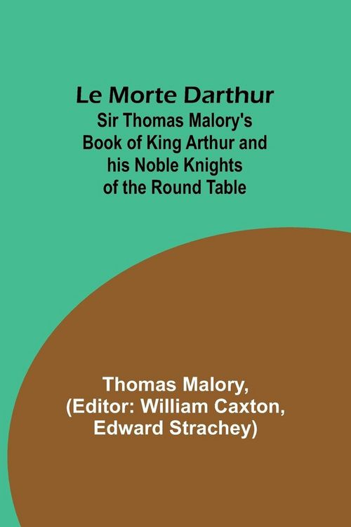 Produktbild: Le Morte Darthur; Sir Thomas Malory's Book of King Arthur and his Noble Knights of the Round Table