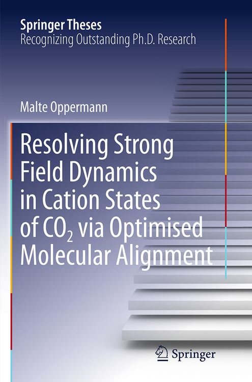 Produktbild: Resolving Strong Field Dynamics in Cation States of CO_2 via Optimised Molecular Alignment