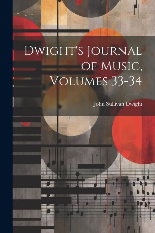 Produktbild: Dwight's Journal of Music, Volumes 33-34