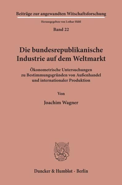 Produktbild: Die bundesrepublikanische Industrie auf dem Weltmarkt.