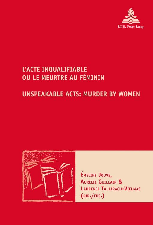 Produktbild: L&rsquo;Acte inqualifiable, ou le meurtre au f&eacute;minin / Unspeakable Acts: Murder by Women