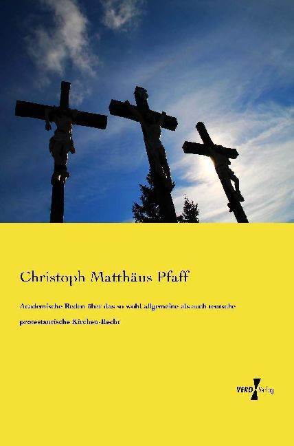 Produktbild: Academische Reden &uuml;ber das so wohl allgemeine als auch teutsche protestantische Kirchen-Recht