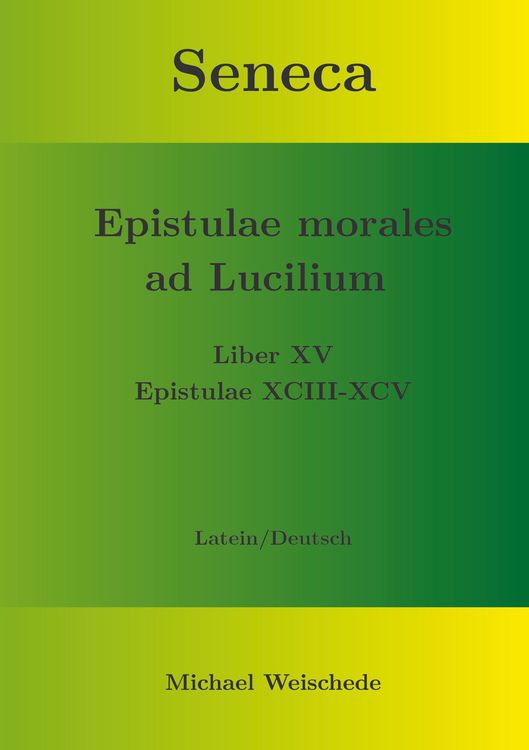 Produktbild: Seneca - Epistulae morales ad Lucilium - Liber XV Epistulae XCIII - XCV