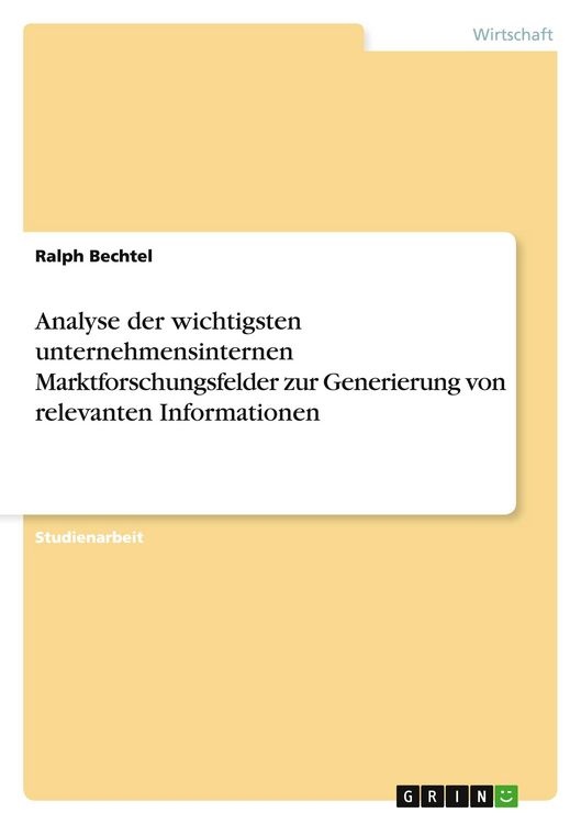 Produktbild: Analyse der wichtigsten unternehmensinternen Marktforschungsfelder zur Generierung von relevanten Informationen