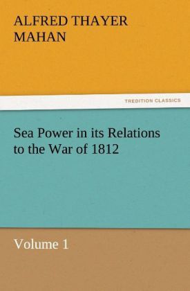 Produktbild: Sea Power in its Relations to the War of 1812 Volume 1