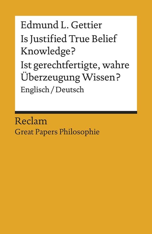Bild vom Artikel Is Justified True Belief Knowledge? / Ist gerechtfertigte, wahre Überzeugung Wissen?. Englisch/Deutsch. [Great Papers Philosophie] vom Autor Edmund L. Gettier