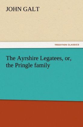 Produktbild: The Ayrshire Legatees, or, the Pringle family