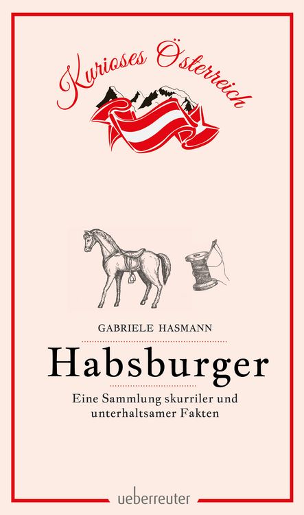 Produktbild: Habsburger - Eine Sammlung skurriler und unterhaltsamer Fakten