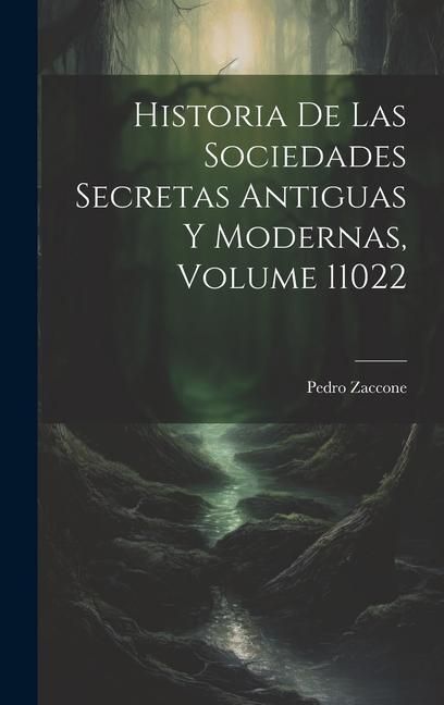 Produktbild: Historia De Las Sociedades Secretas Antiguas Y Modernas, Volume 11022