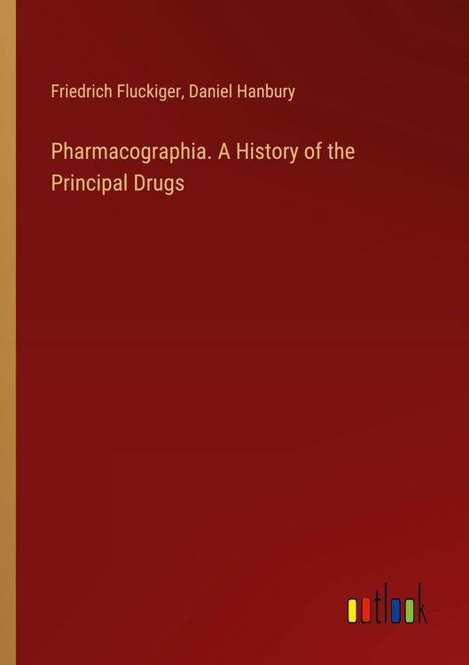 Produktbild: Pharmacographia. A History of the Principal Drugs