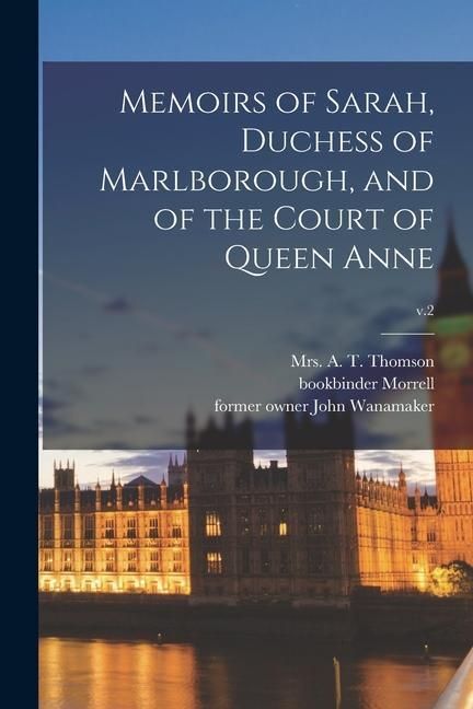 Produktbild: Memoirs of Sarah, Duchess of Marlborough, and of the Court of Queen Anne; v.2