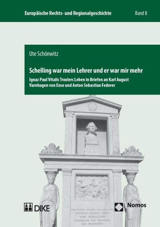 Produktbild: Schelling war mein Lehrer und er war mir mehr. Ignaz Paul Vitalis Troxlers Leben in Briefen an Karl August Varnhagen von Ense und Anton Sebastian Fede