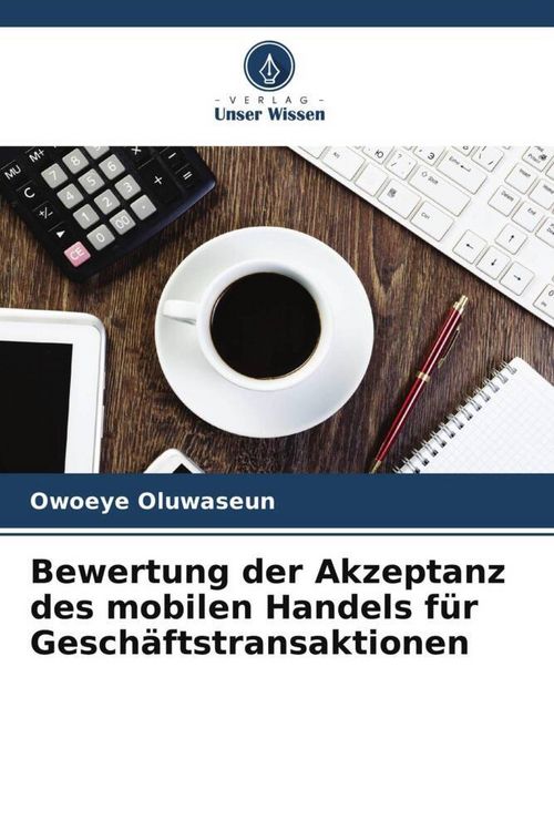 Produktbild: Bewertung der Akzeptanz des mobilen Handels f&uuml;r Gesch&auml;ftstransaktionen