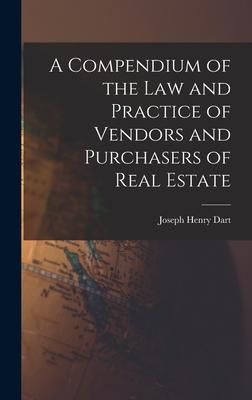 Produktbild: A Compendium of the Law and Practice of Vendors and Purchasers of Real Estate