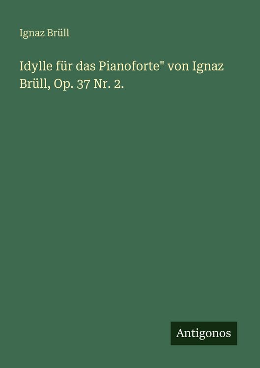Produktbild: Idylle f&uuml;r das Pianoforte" von Ignaz Br&uuml;ll, Op. 37 Nr. 2.