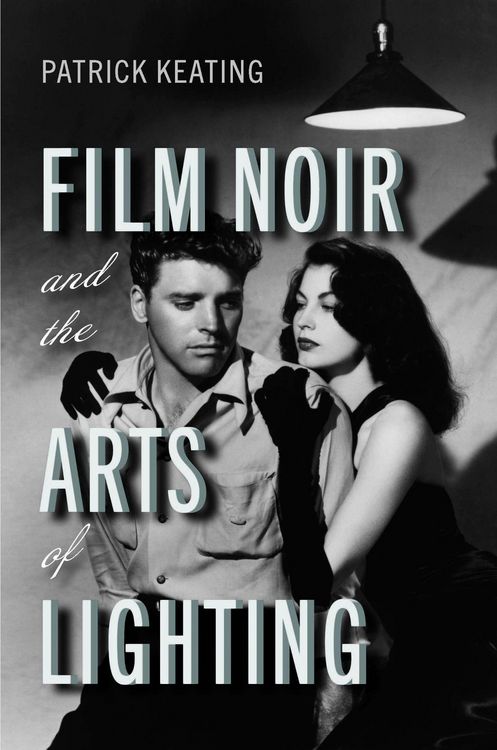Produktbild: Film Noir and the Arts of Lighting