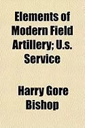 Produktbild: Elements of Modern Field Artillery; U.S. Service