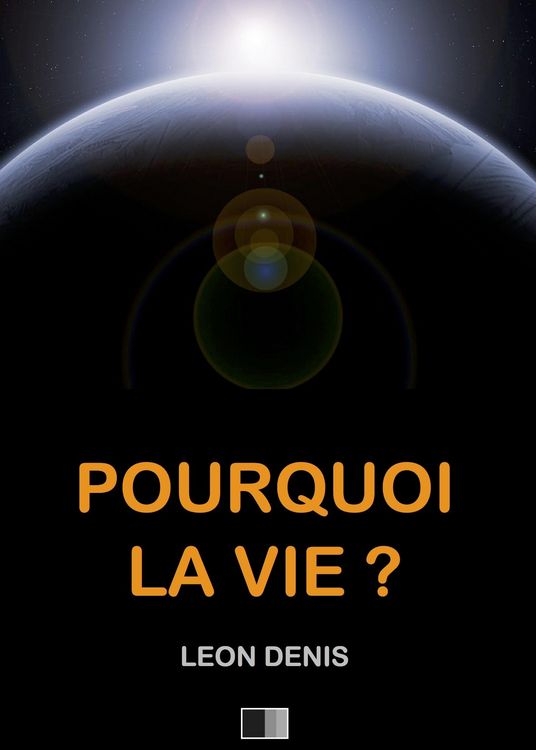 Produktbild: Pourquoi la Vie ? Solution rationnelle du probleme de l'existence.