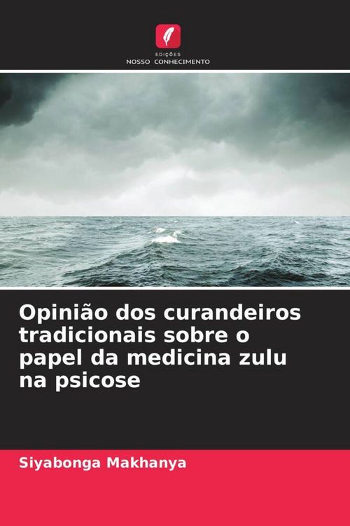 Produktbild: Opini&atilde;o dos curandeiros tradicionais sobre o papel da medicina zulu na psicose
