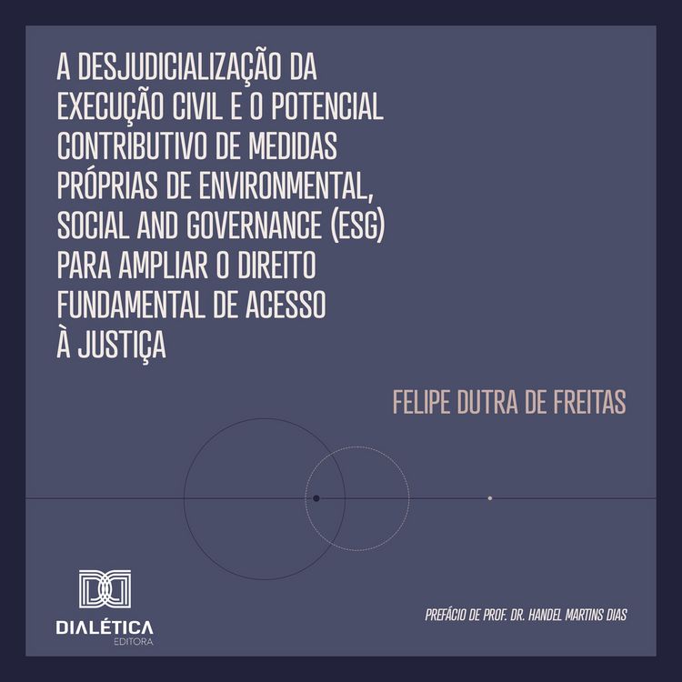 Produktbild: A Desjudicializa&ccedil;&atilde;o da Execu&ccedil;&atilde;o Civil e o Potencial Contributivo de Medidas Pr&oacute;prias de Environmental, Social and Governance (ESG) para Ampliar o Direito Fundamental de Acesso &agrave; Justi&ccedil;a