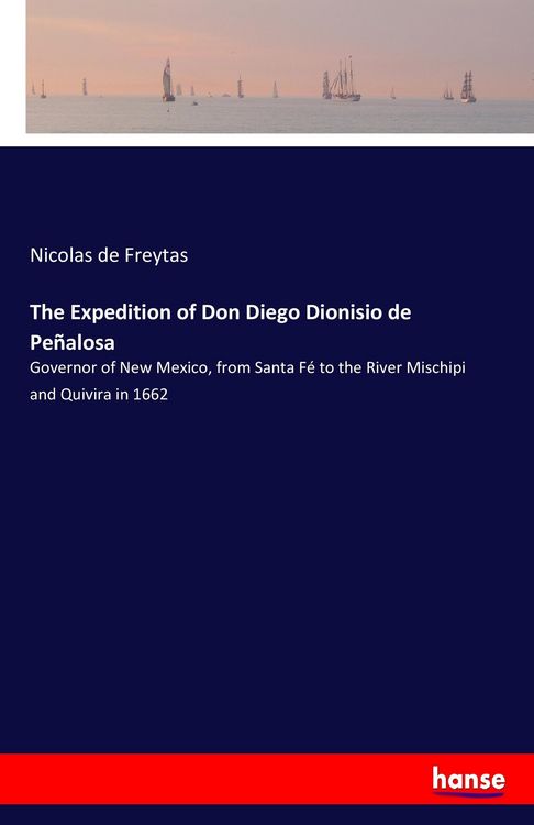 Produktbild: The Expedition of Don Diego Dionisio de Pe&ntilde;alosa
