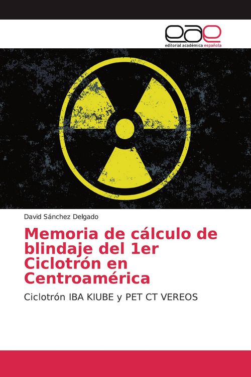 Produktbild: Memoria de c&aacute;lculo de blindaje del 1er Ciclotr&oacute;n en Centroam&eacute;rica