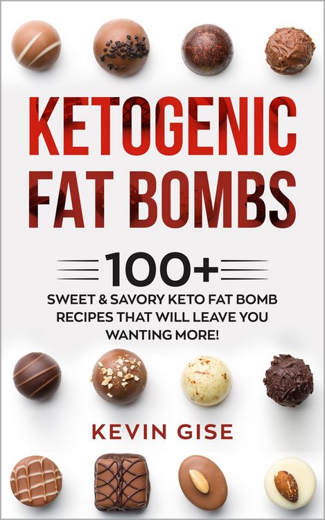 Produktbild: Ketogenic Fat Bombs: 100+ Sweet & Savory Keto Fat Bomb Recipes That Will Leave You Wanting More!
