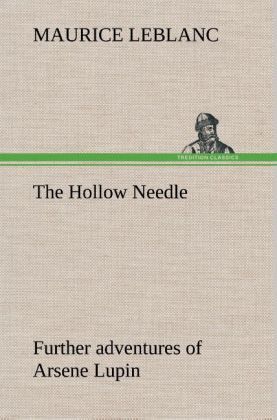 Produktbild: The Hollow Needle; Further adventures of Arsene Lupin
