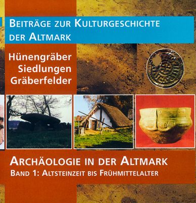 Produktbild: Arch&auml;ologie in der Altmark / H&uuml;nengr&auml;ber &ndash; Siedlungen &ndash; Gr&auml;berfelder