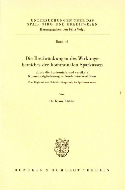 Produktbild: Die Beschr&auml;nkungen des Wirkungsbereichs der kommunalen Sparkassen durch die horizontale und die vertikale Kommunalgliederung in Nordrhein-Westfalen.