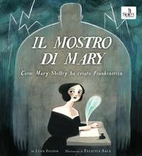 Produktbild: Il mostro di Mary. Come Mary Shelley ha creato Frankenstein