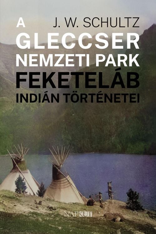 Produktbild: A Gleccser Nemzeti Park feketel&aacute;b indi&aacute;n t&ouml;rt&eacute;netei