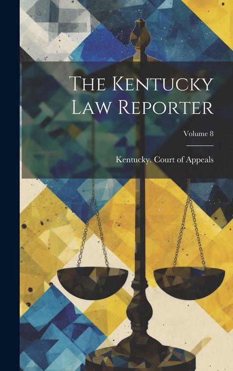 Produktbild: The Kentucky Law Reporter; Volume 8