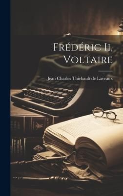Produktbild: Fr&eacute;d&eacute;ric Ii, Voltaire