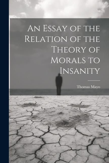 Produktbild: An Essay of the Relation of the Theory of Morals to Insanity
