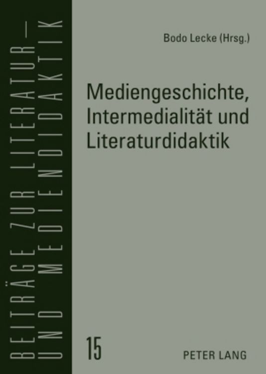 Bild vom Artikel Mediengeschichte, Intermedialität und Literaturdidaktik vom Autor Bodo Lecke