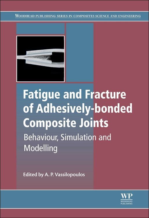 Produktbild: Fatigue and Fracture of Adhesively-Bonded Composite Joints
