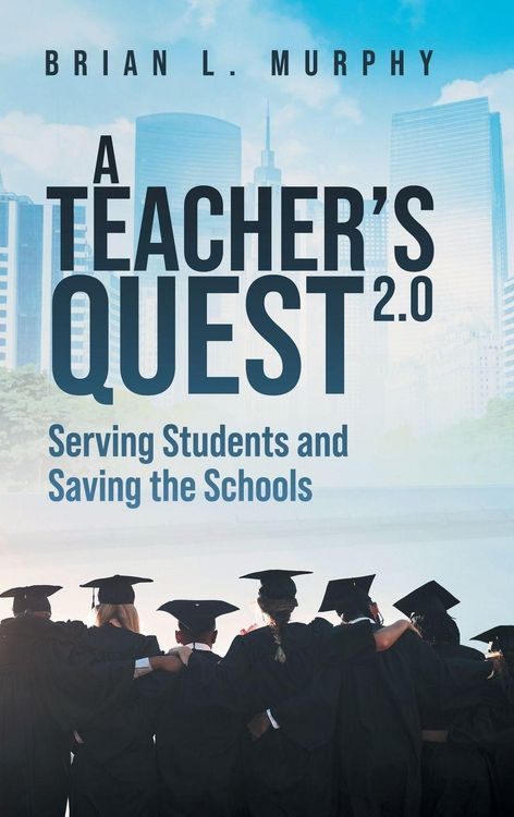 Produktbild: A Teachers Quest 2.0 Serving Students and Saving the Schools